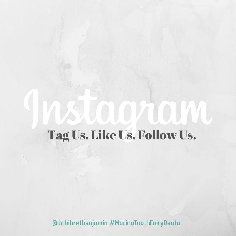 Marina Tooth Fairy Dental Instagram Tag Us. Like Us. Follow Us.